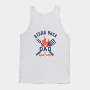 Stand Back Dad Is Grilling Tank Top